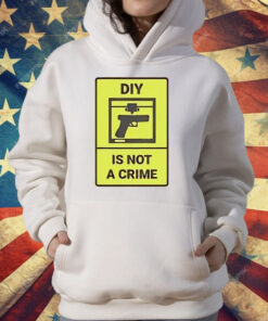 DIY Is Not A Crime T-Shirt