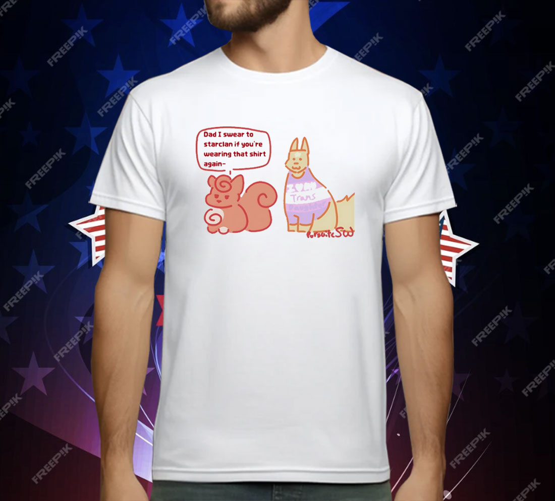 Dad I Swear To Starclan If You’re Wearing That Again T-Shirt
