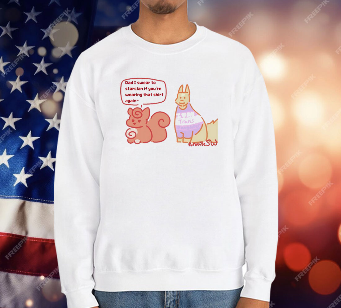 Dad I Swear To Starclan If You’re Wearing That Again T-Shirt
