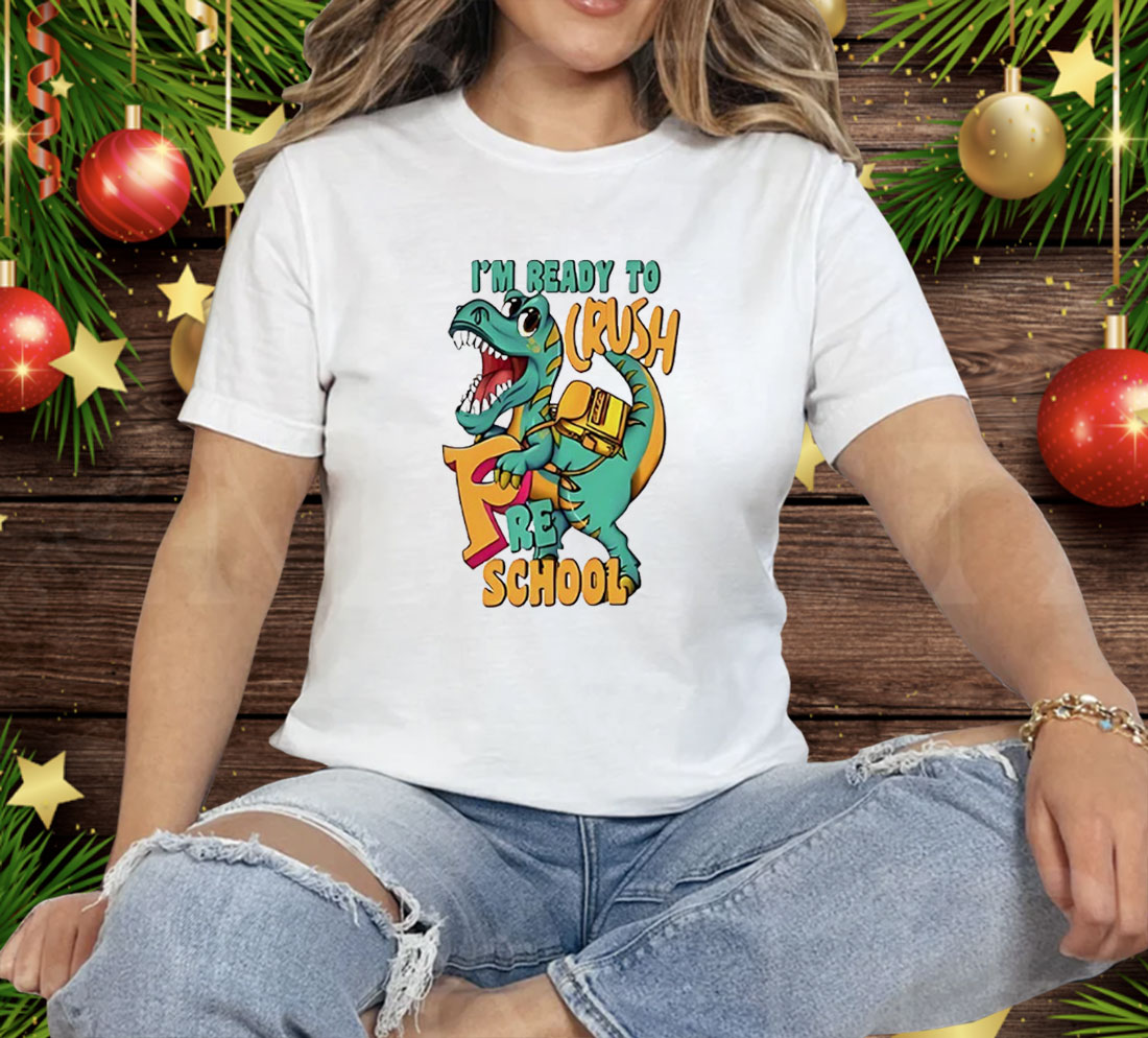 Dinosaur I’m Ready Crush Preschool Tee Shirt