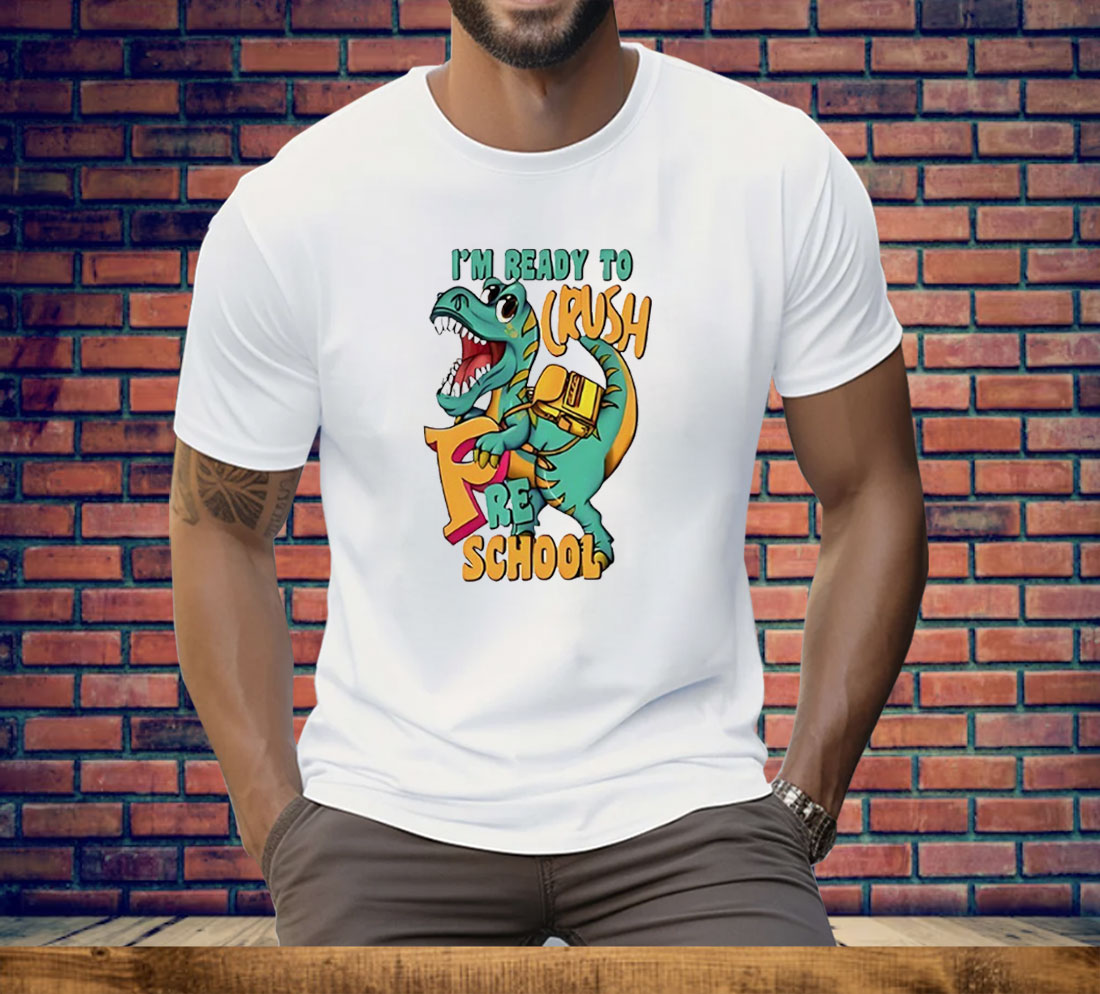 Dinosaur I’m Ready Crush Preschool Tee Shirt