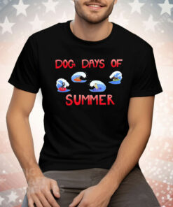 Dog Days Of Summer Tee Shirt
