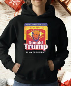 Donald Trump Is My President Is Remembering T-Shirt