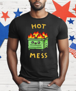 Dumpster Fire Hot Mess T-Shirt