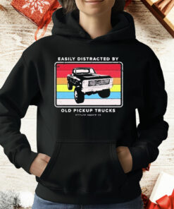 Easily Distracted By Old Pickup Trucks Old School Enthuzst T-Shirt