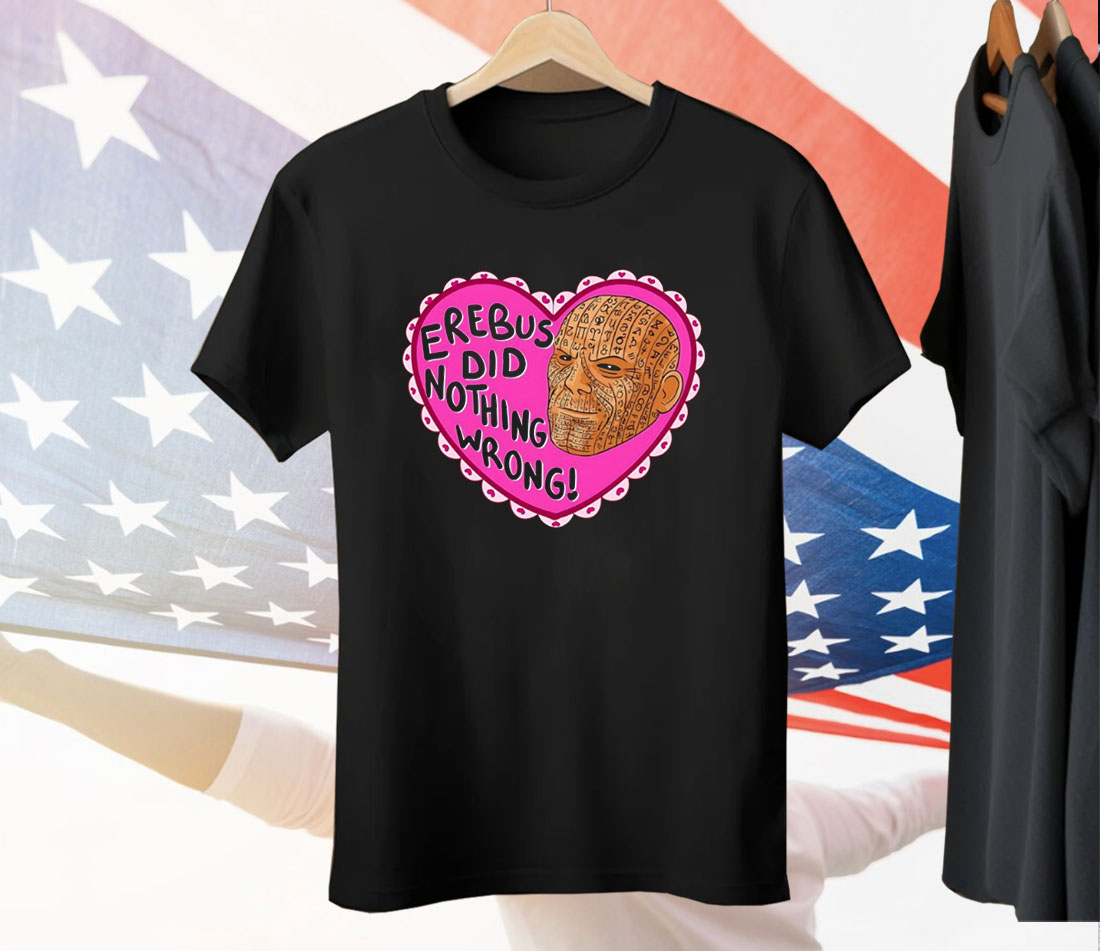 Erebus Did Nothing Wrong Tee Shirt