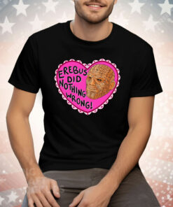 Erebus Did Nothing Wrong Tee Shirt