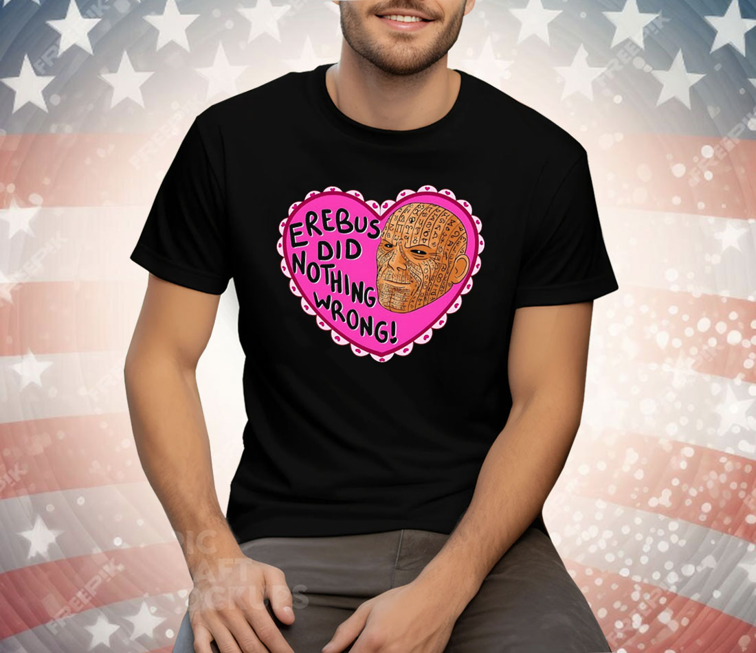 Erebus Did Nothing Wrong Tee Shirt
