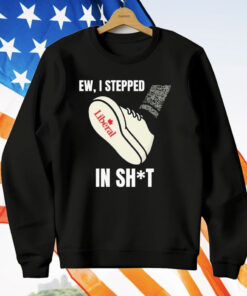 Ew I Stepped In Shit T-Shirt