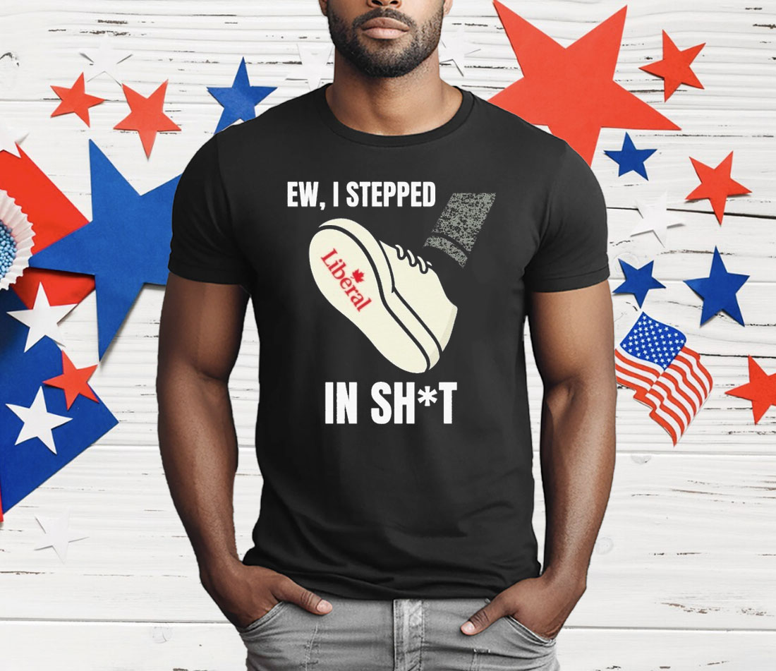 Ew I Stepped In Shit T-Shirt