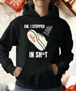 Ew I Stepped In Shit T-Shirt