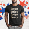 Forget Rules Forget Boxes T-Shirt