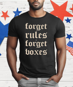 Forget Rules Forget Boxes T-Shirt