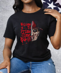 Freddy Krueger A Nightmare On Elm Street Welcome To Prime Time Bitch Tee Shirt