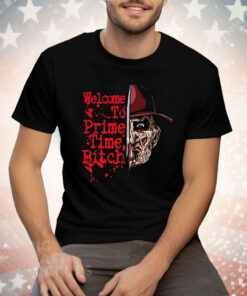 vFreddy Krueger A Nightmare On Elm Street Welcome To Prime Time Bitch Tee Shirt