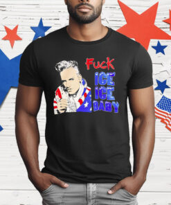 Fuck Ice Ice Baby T-Shirt