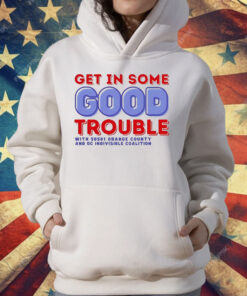 Get In Some Good Trouble With 50501 Orange County T-Shirt