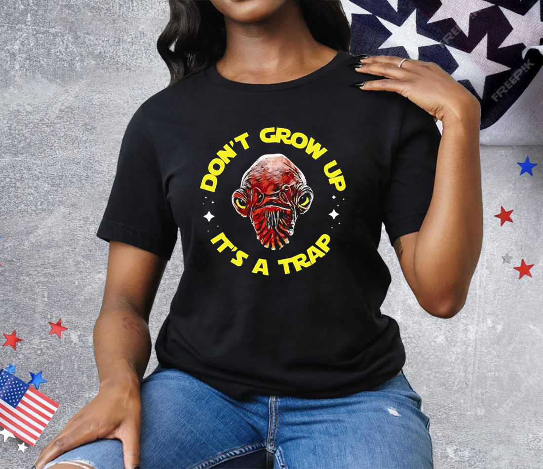 Gial Ackbar Star Wars Don’t Grow Up It’s A Trap Tee Shirt