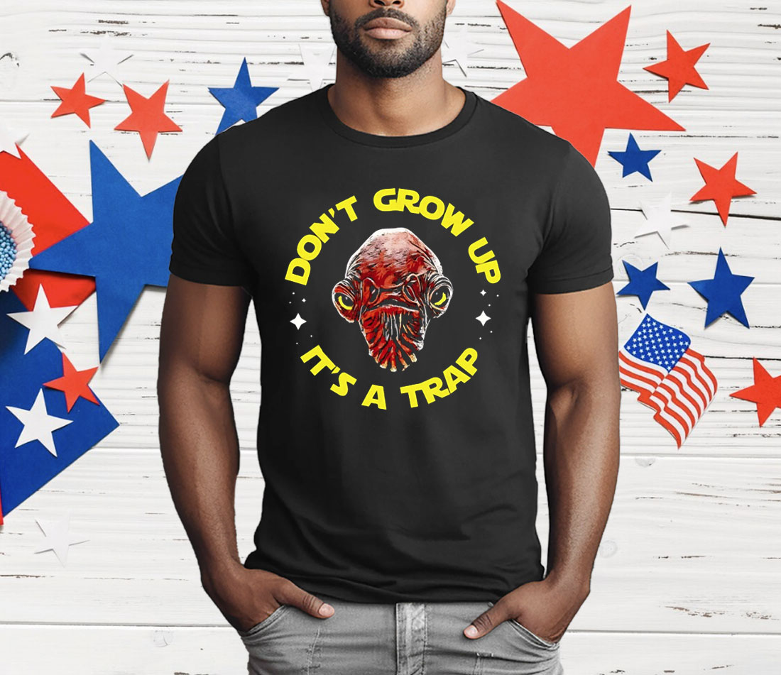 Gial Ackbar Star Wars Don’t Grow Up It’s A Trap T-Shirt