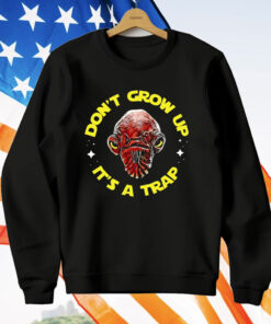 Gial Ackbar Star Wars Don’t Grow Up It’s A Trap T-Shirt