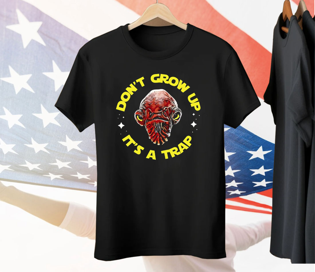 Gial Ackbar Star Wars Don’t Grow Up It’s A Trap Tee Shirt