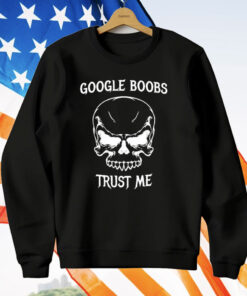Google Boobs Trust Me Skull T-Shirt