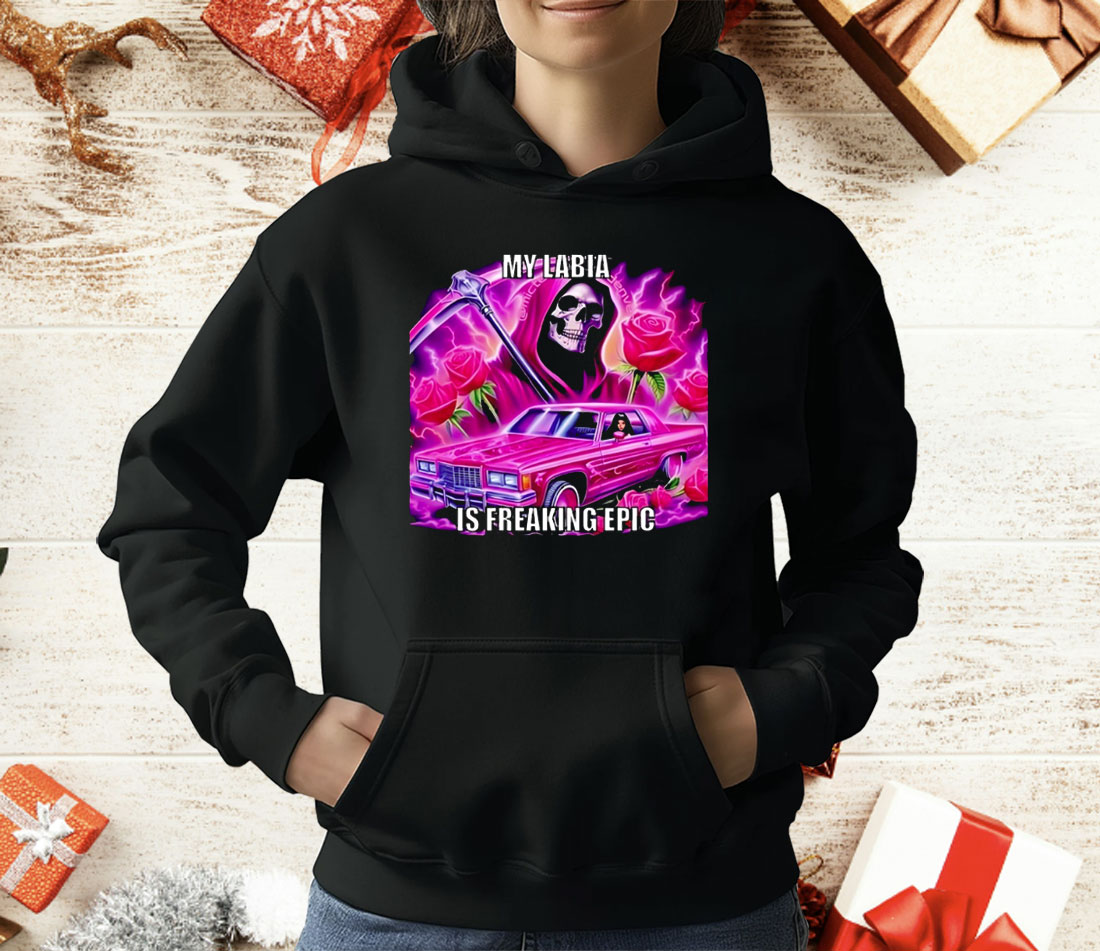 Grim Reaper My Labia Is Freaking Epic T-Shirt
