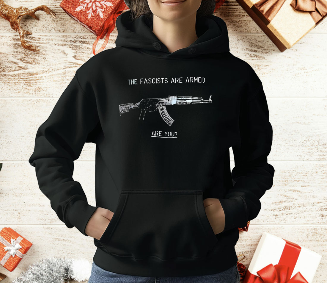 Gun The Fascists Are Armed Are You T-Shirt