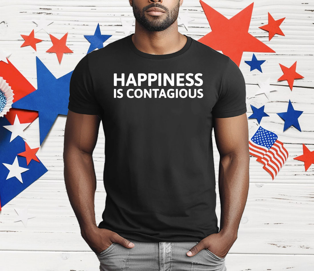 Happiness Is Contagious T-Shirt
