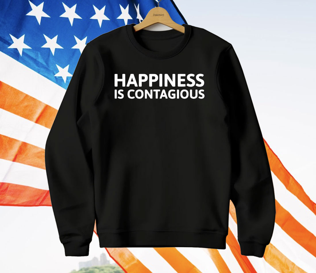 Happiness Is Contagious T-Shirt