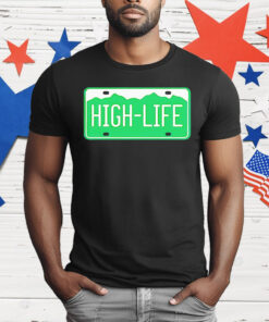 High Life License Plate T-Shirt