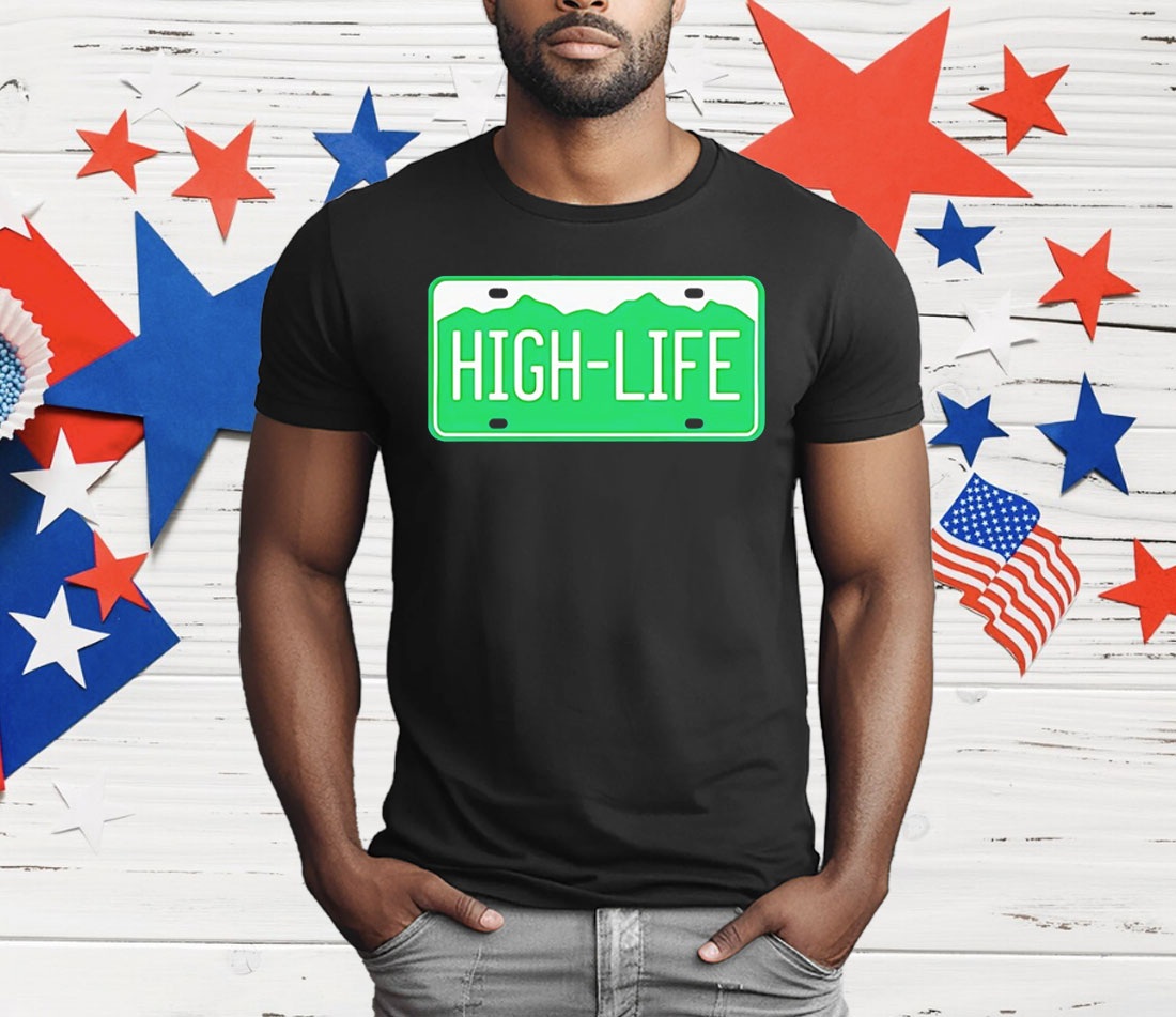 High Life License Plate T-Shirt