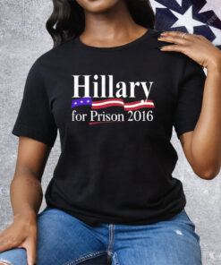 Hillary For Prison 2016 Tee Shirt