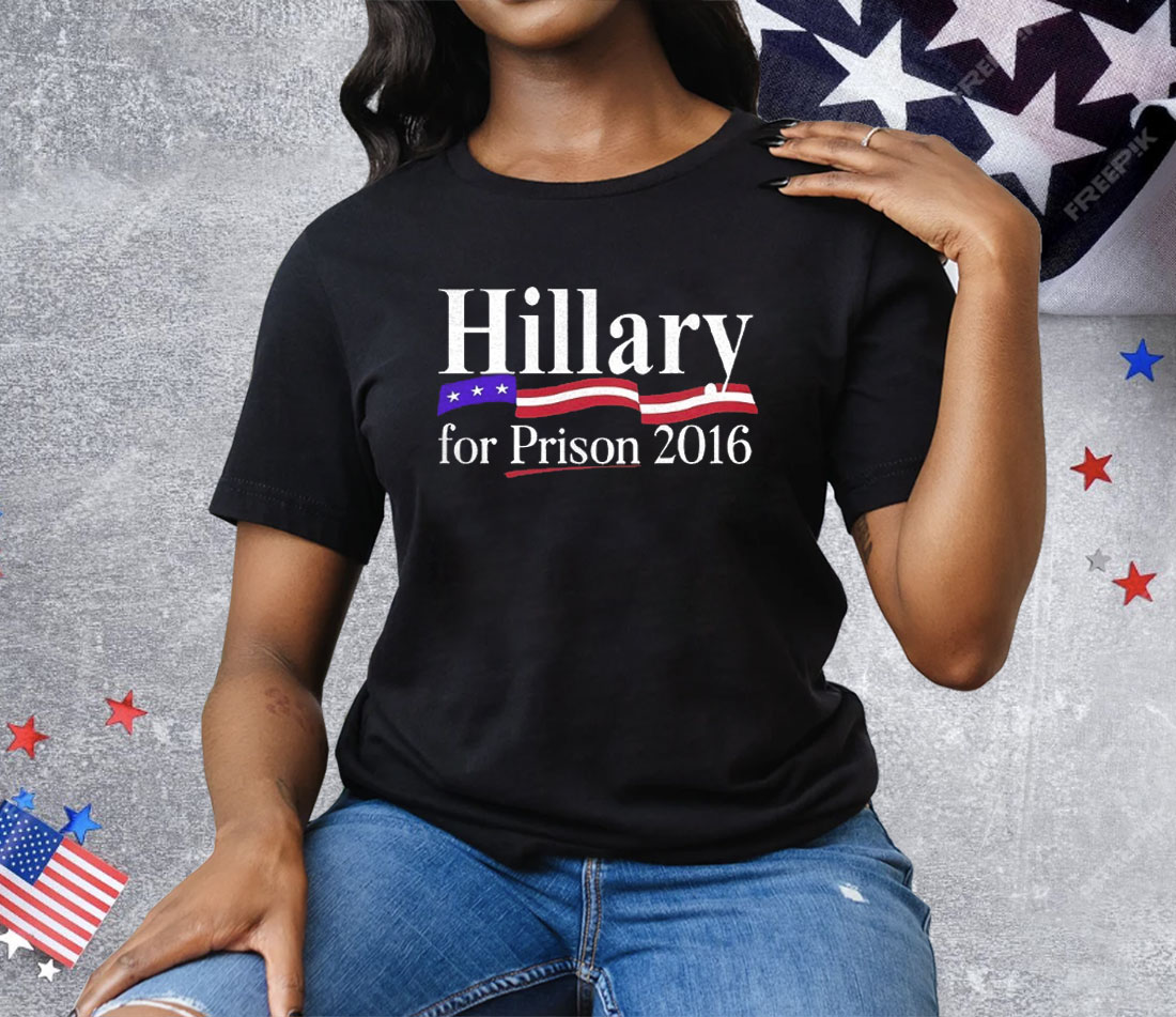 Hillary For Prison 2016 Tee Shirt