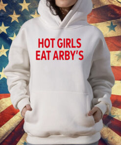Hot Girls Eat Arby’s T-Shirt