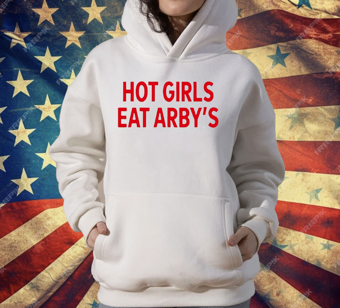 Hot Girls Eat Arby’s T-Shirt