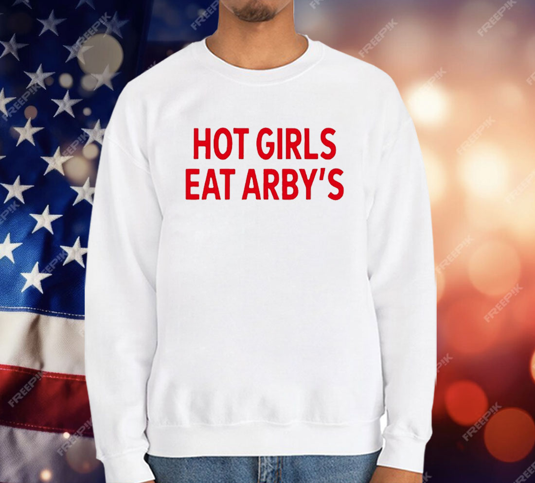 Hot Girls Eat Arby’s T-Shirt