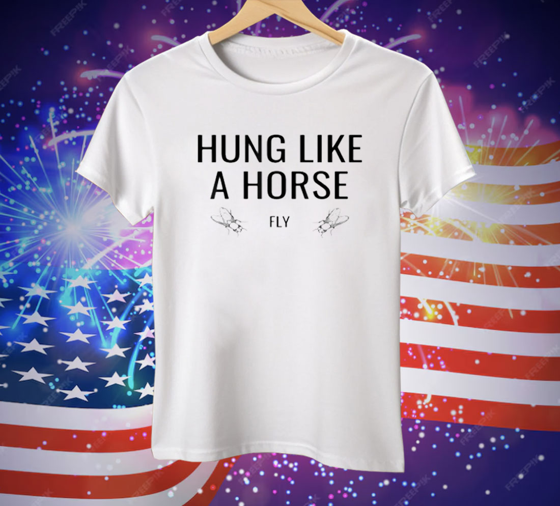 Hung Like A Horse Fly Tee Shirt