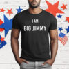 I Am Big Jimmy T-Shirt
