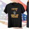 I Cast Shut Up Please Wizard Tee Shirt