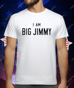 I Am Big Jimmy T-Shirt