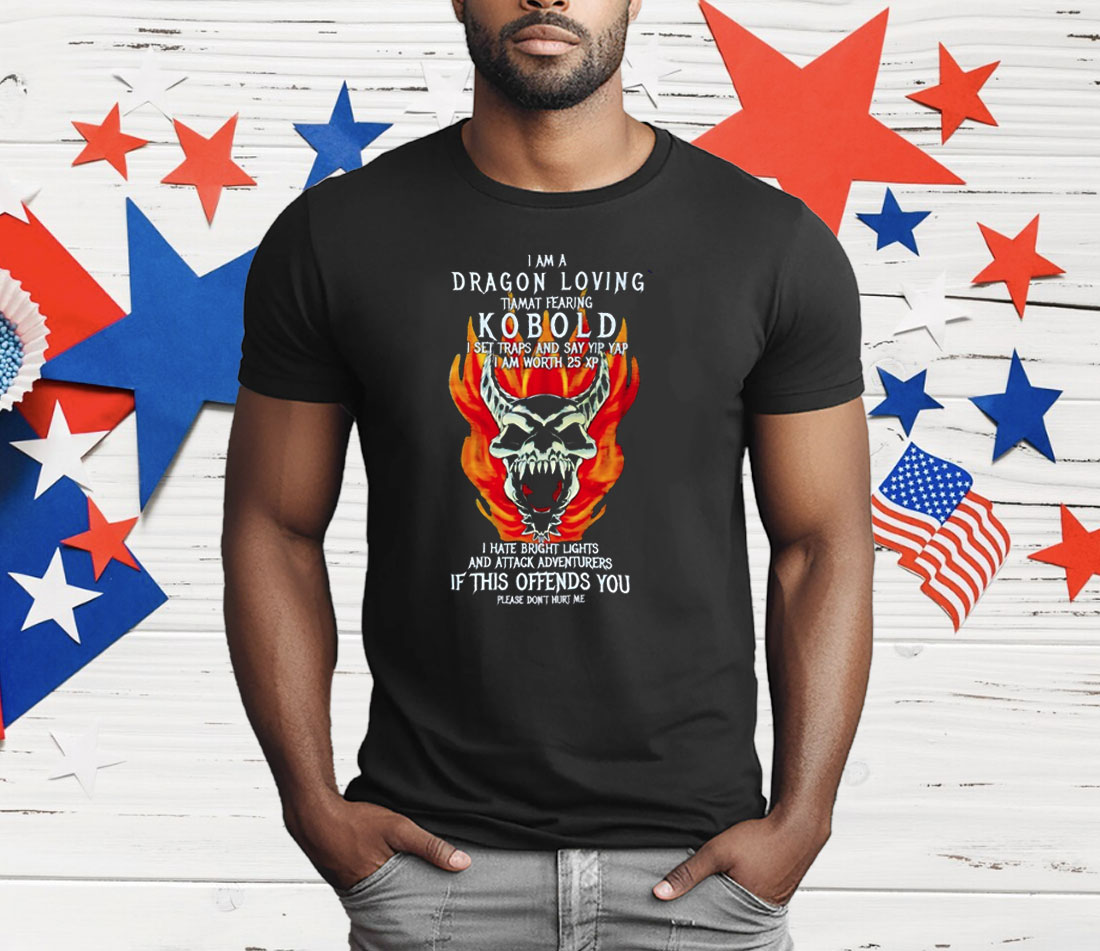 I Am A Dragon Loving Tiamat Fearing Kobold T-Shirt