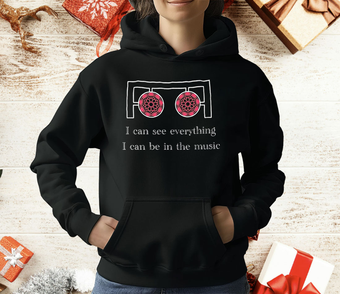 I Can See Everything I Can Be In The Music T-Shirt