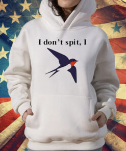 I Don’t Spit Bird T-Shirt