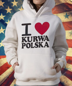 I love Kurwa Polska T-Shirt