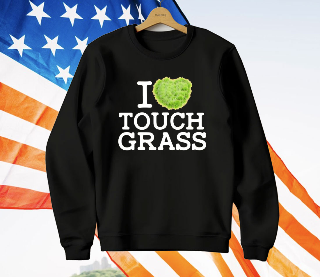 I Love Touch Grass T-Shirt