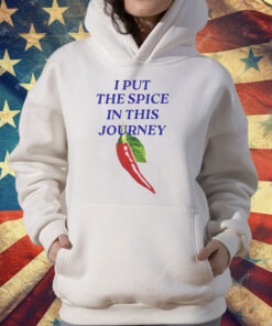 I Put The Spice In This Journey T-Shirt