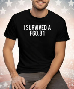 I Survived A F60.81 Tee Shirt