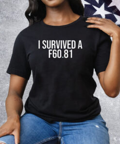 I Survived A F60.81 Tee Shirt