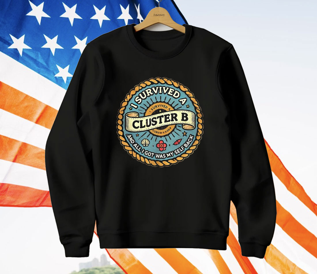 I Survived A Cluster B T-Shirt